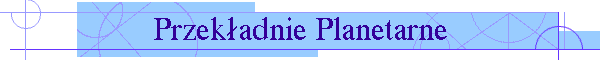 Przekładnie Planetarne