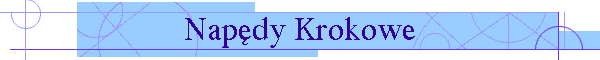 Napędy Krokowe